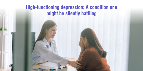 High-functioning depression- A condition one might be silently battling