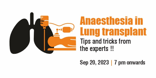 Anaesthesia In Lung Transplant- Tips and Tricks from The Experts