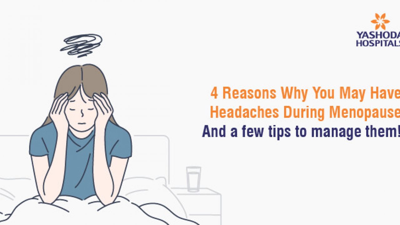 4 Reasons You Might Get Headaches During Menopause