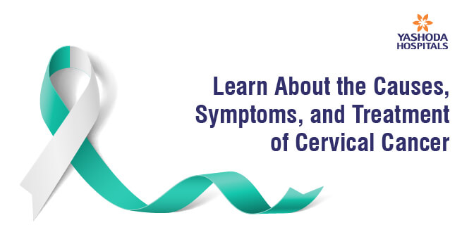 causes , Symptoms and treatment of of cervical cancer
